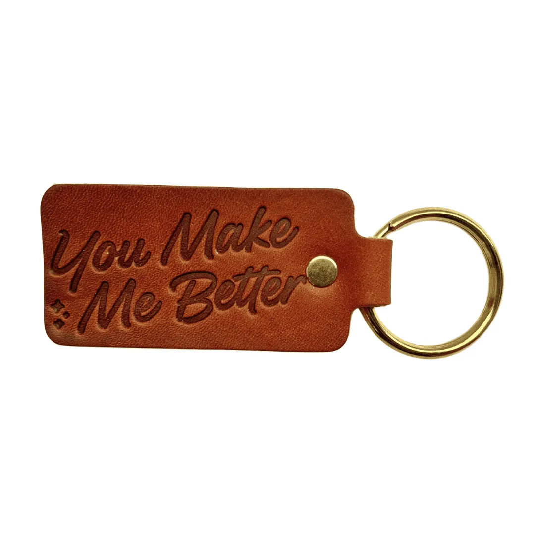 You Make Me Better Leather Keychain